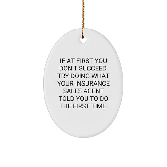 Funny Insurance Sales Agent Gift - Oval Ornament for Friends and Family, Christmas Unique Gifts from Men to Insurance Sales Agent, Oval Shaped Decorations - Image 1