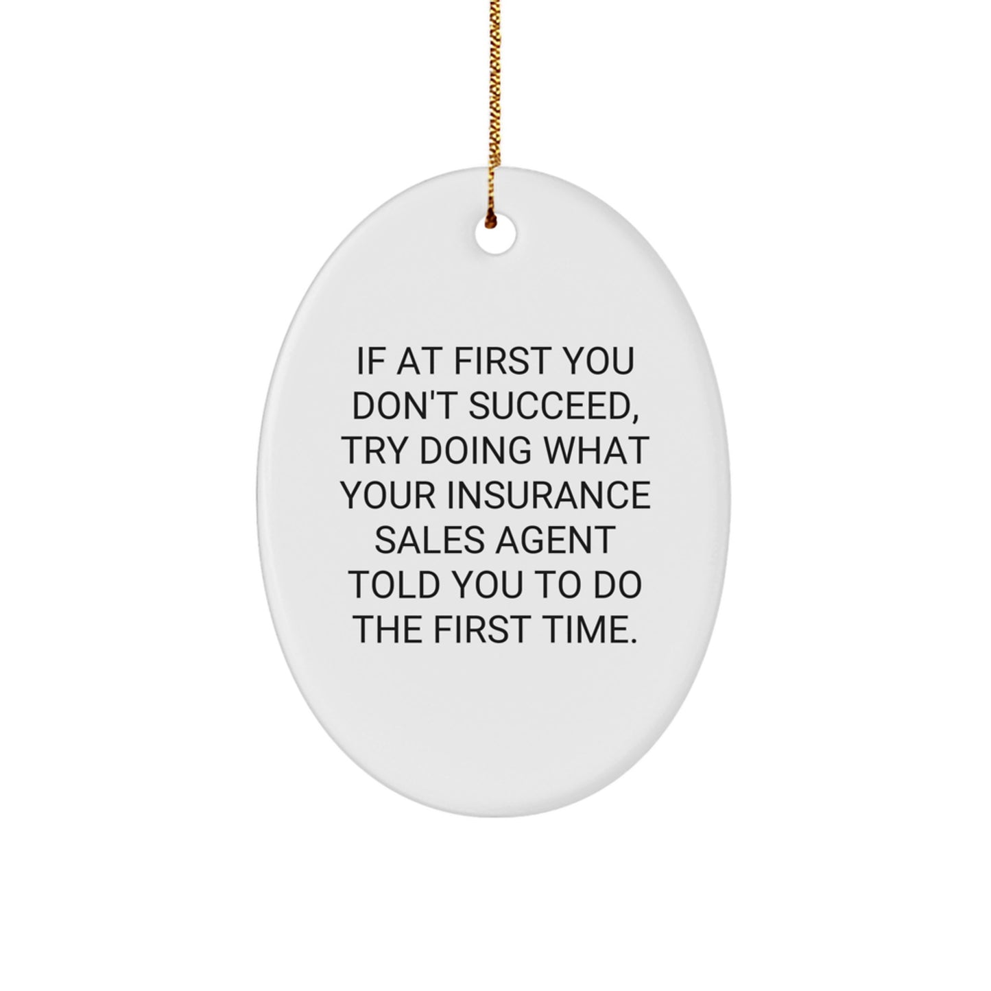 Funny Insurance Sales Agent Gift - Oval Ornament for Friends and Family, Christmas Unique Gifts from Men to Insurance Sales Agent, Oval Shaped Decorations - Image 1