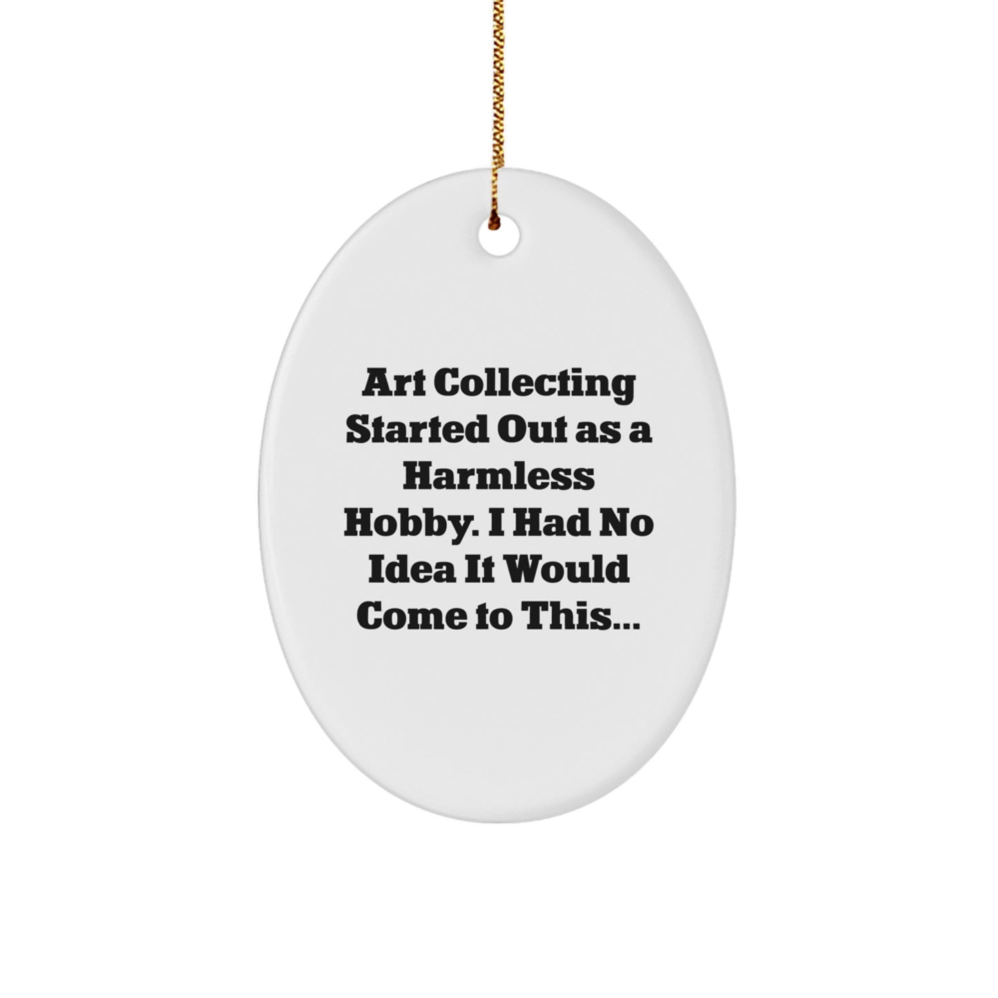 Funny Art Collecting Gifts from Men to Women, Oval Ornament for Art Collecting Enthusiasts, Christmas Unique Gifts for Family, Friends, Coworkers - Image 1