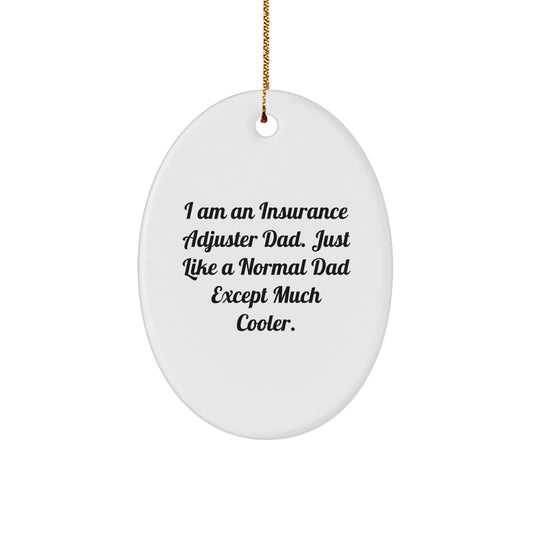 Funny Insurance Adjuster Dad Oval Ornament Gifts from Men for Insurance Adjuster Friends and Family Members - Image 1