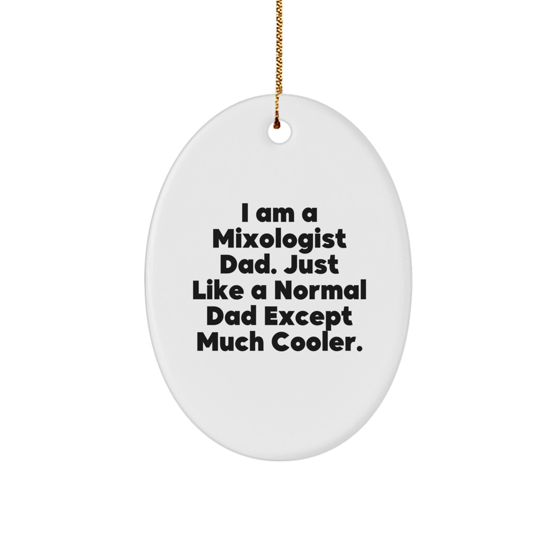 Gifts from Men for Mixologist Dad's Unique Christmas Oval Ornament, Funny Quote 'I Am A Mixologist...' - Image 1