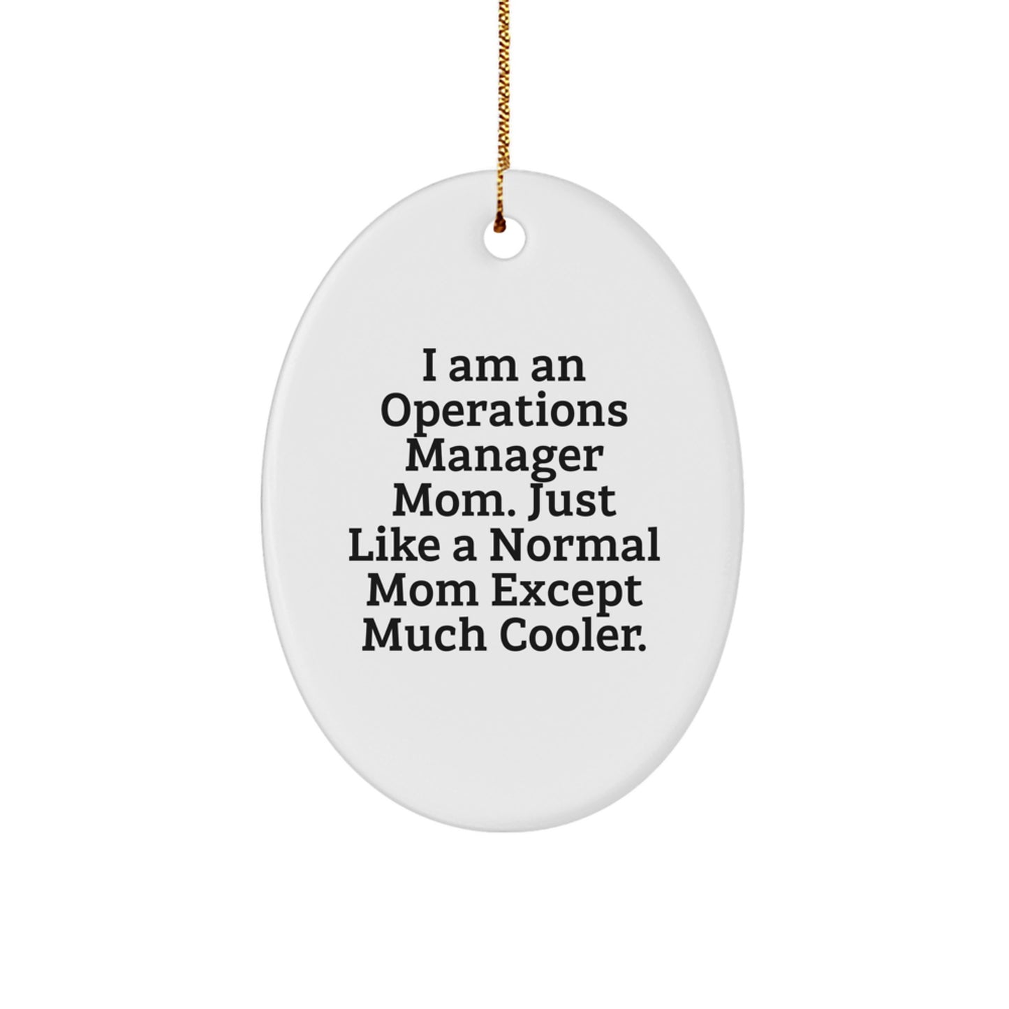 Gifts from Family for Operations Manager Mom - Funny Oval Ornament, I Am An Operations Manager Mom, Christmas Unique Gifts - Image 1