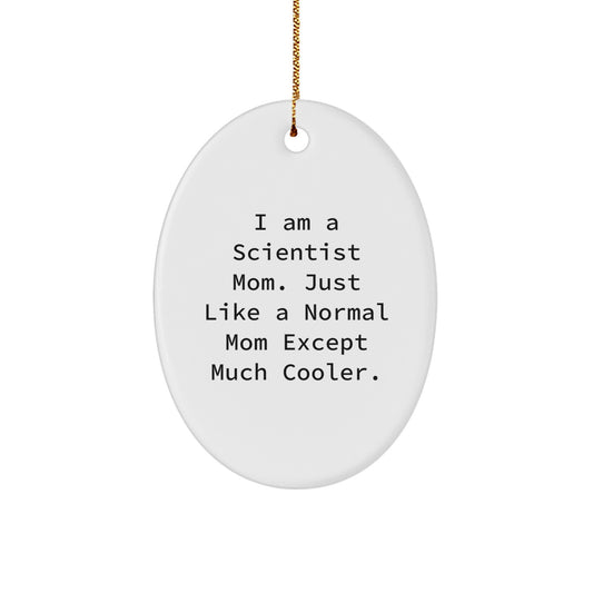 Funny Scientist Gifts for Men, Women, or Coworkers from Friends - 'I Am A Scientist Mom' Christmas Unique Ornament - Image 1