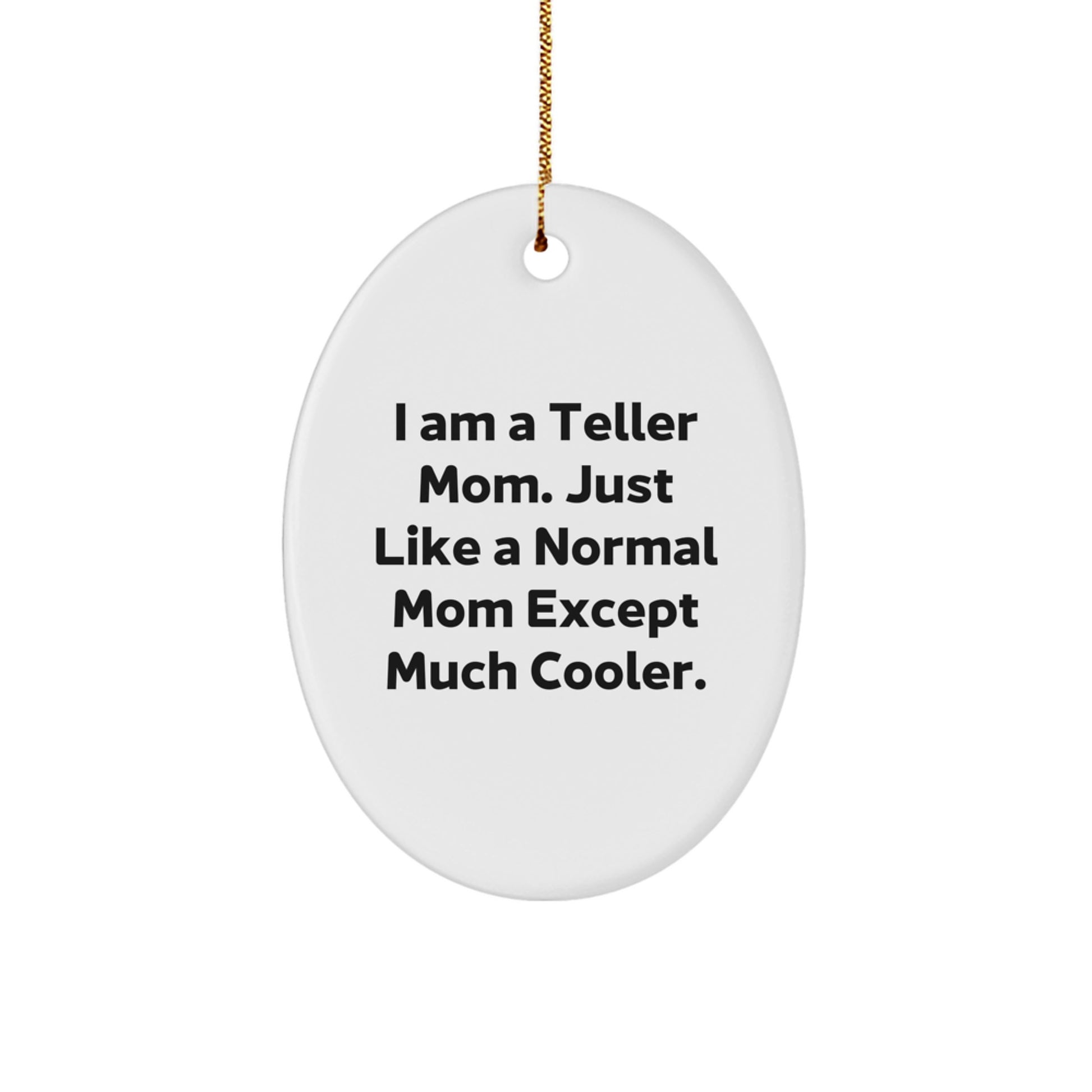 Teller Mom Oval Ornament Funny Quote Gifts from Family to Teller - Image 1