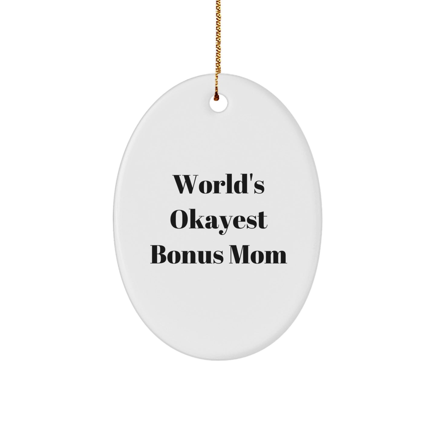 Funny Bonus Mom Gifts - Oval Ornament, World's Okayest Bonus Mom, Christmas Unique Ideas, Gifts from Family, for Bonus Mom - Image 1