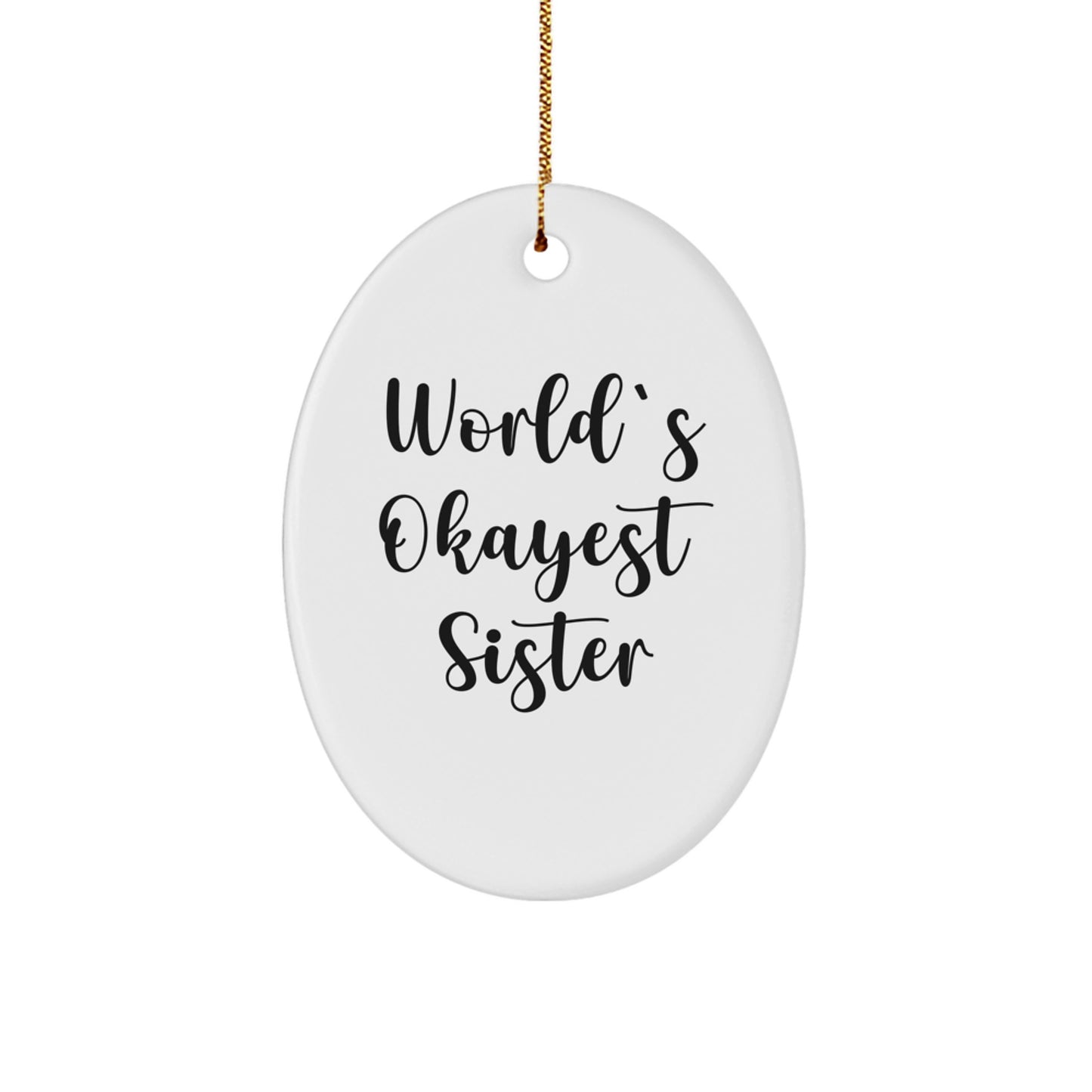 Funny Sister Gifts from Men for Sister - World's Okayest Sister Oval Ornament, Unique Christmas Unique Gifts for Sister, Sister Decorations - Image 1