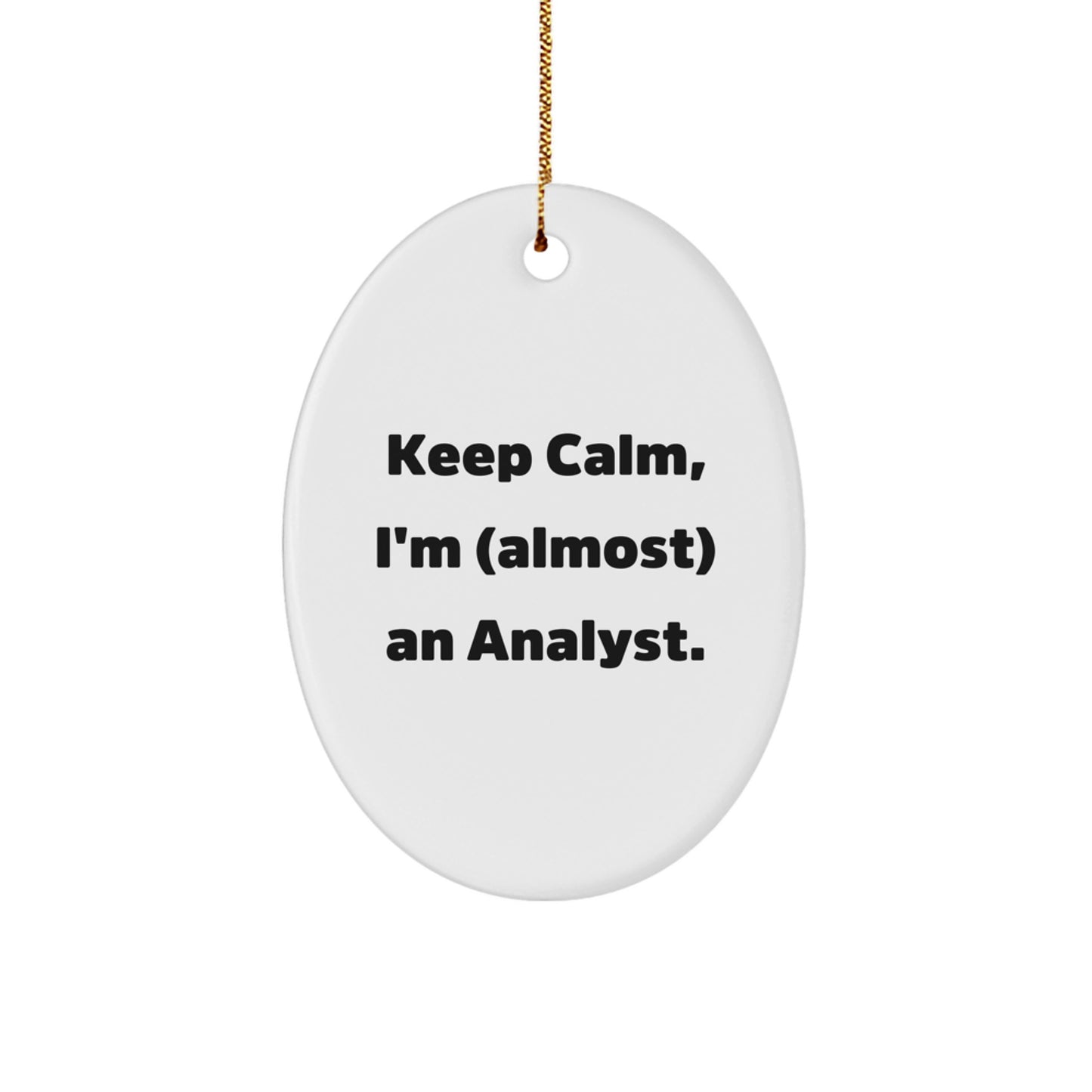 Funny Analyst Gifts from Family, Christmas Unique Oval Ornaments for Analyst Men, Keep Calm Almost An Analyst Oval Decoration - Image 1