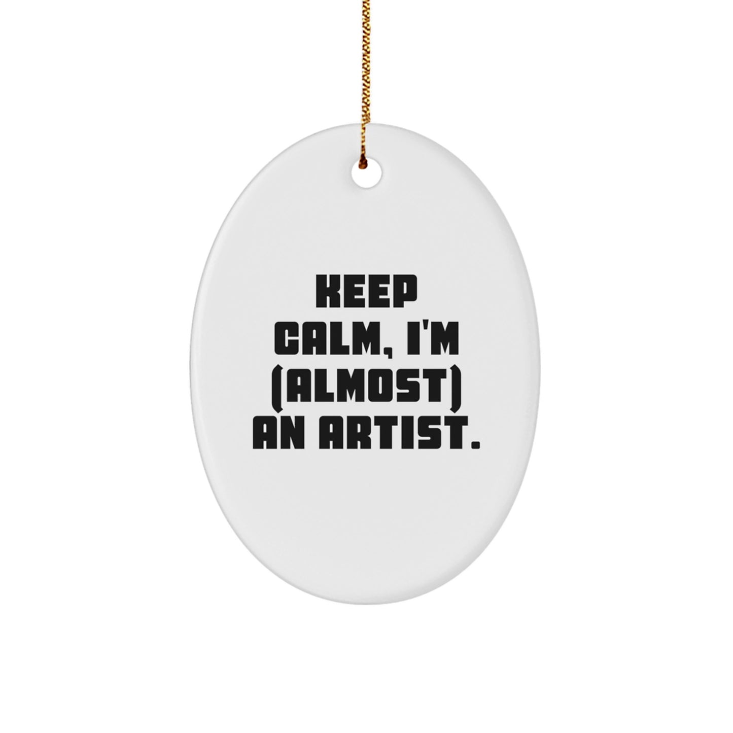 Funny Artist Gifts for Artists - Oval Ornament - Keep Calm I'm (almost) An Artist. - Christmas Unique Gifts from Friends - Image 1