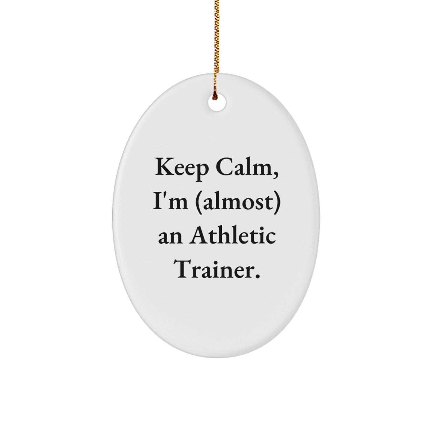 Funny Athletic Trainer Oval Ornament Gifts from Friends for Men Women Coworkers Family - Keep Calm I'm (almost) An Athletic Trainer Christmas Unique Decorations - Image 1