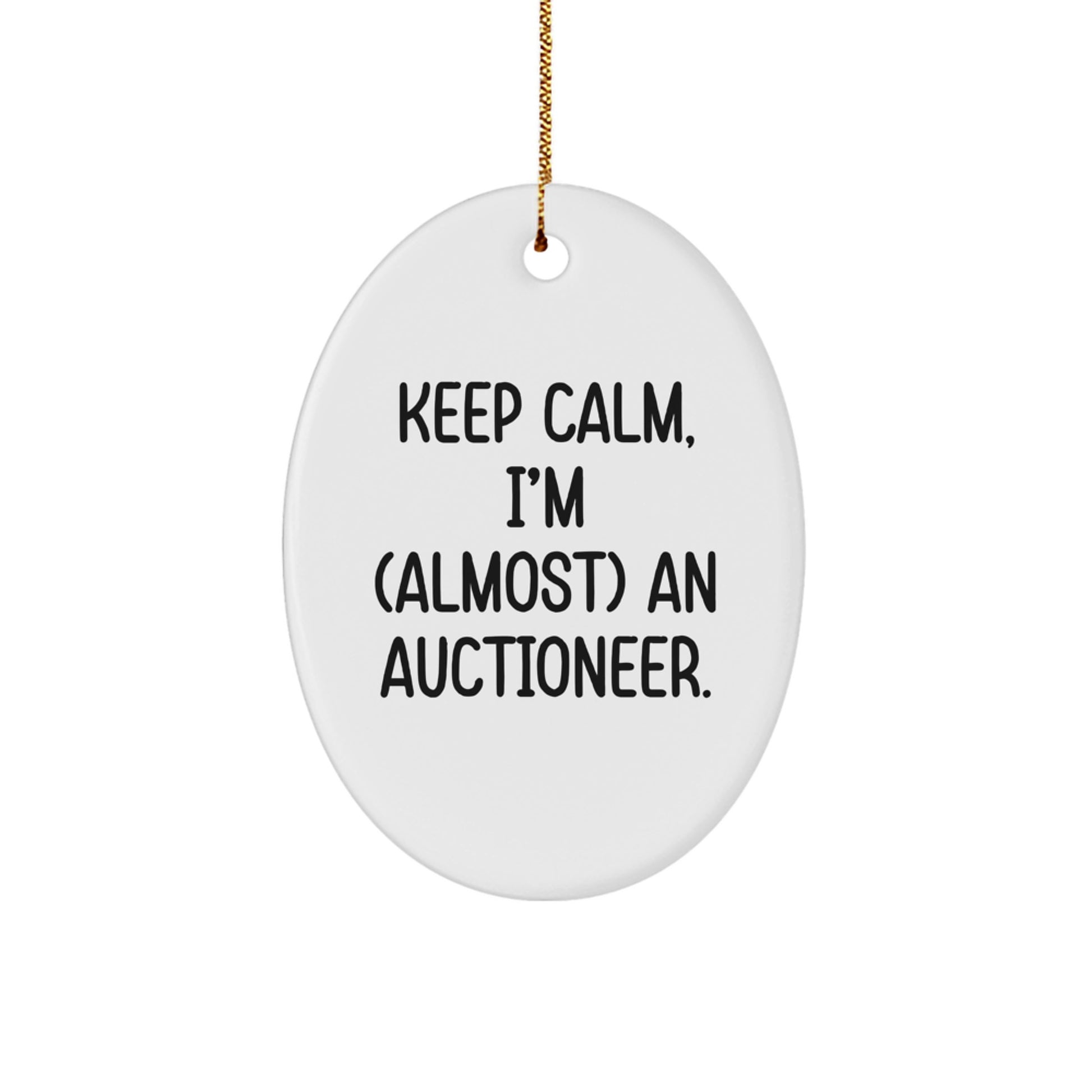 Funny Oval Ornament Gifts from Friends for Auctioneer Men, 'Keep Calm I'm almost an Auctioneer' Christmas Unique Present Ideas - Image 1