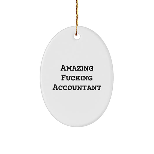 Funny Accountant Gifts, Oval Ornament, Christmas Unique Gifts from Friends to Accountants, Amazing ' F--king Accountant' Quote - Image 1