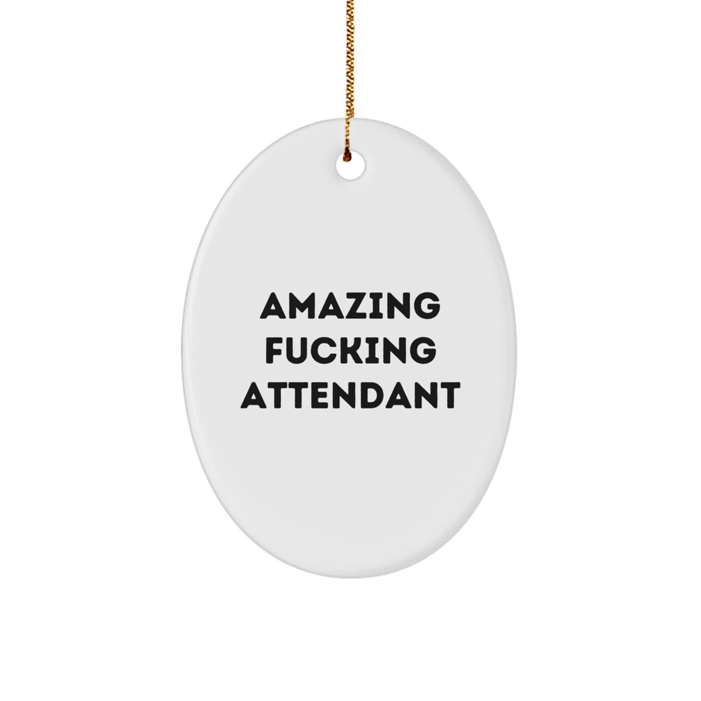 Funny Attendant Gifts from Men for Attendant Christmas Unique Decorations, Oval Ornament Amazing F--king Attendant Quote, Oval Ornament Christmas Unique Gifts - Image 1