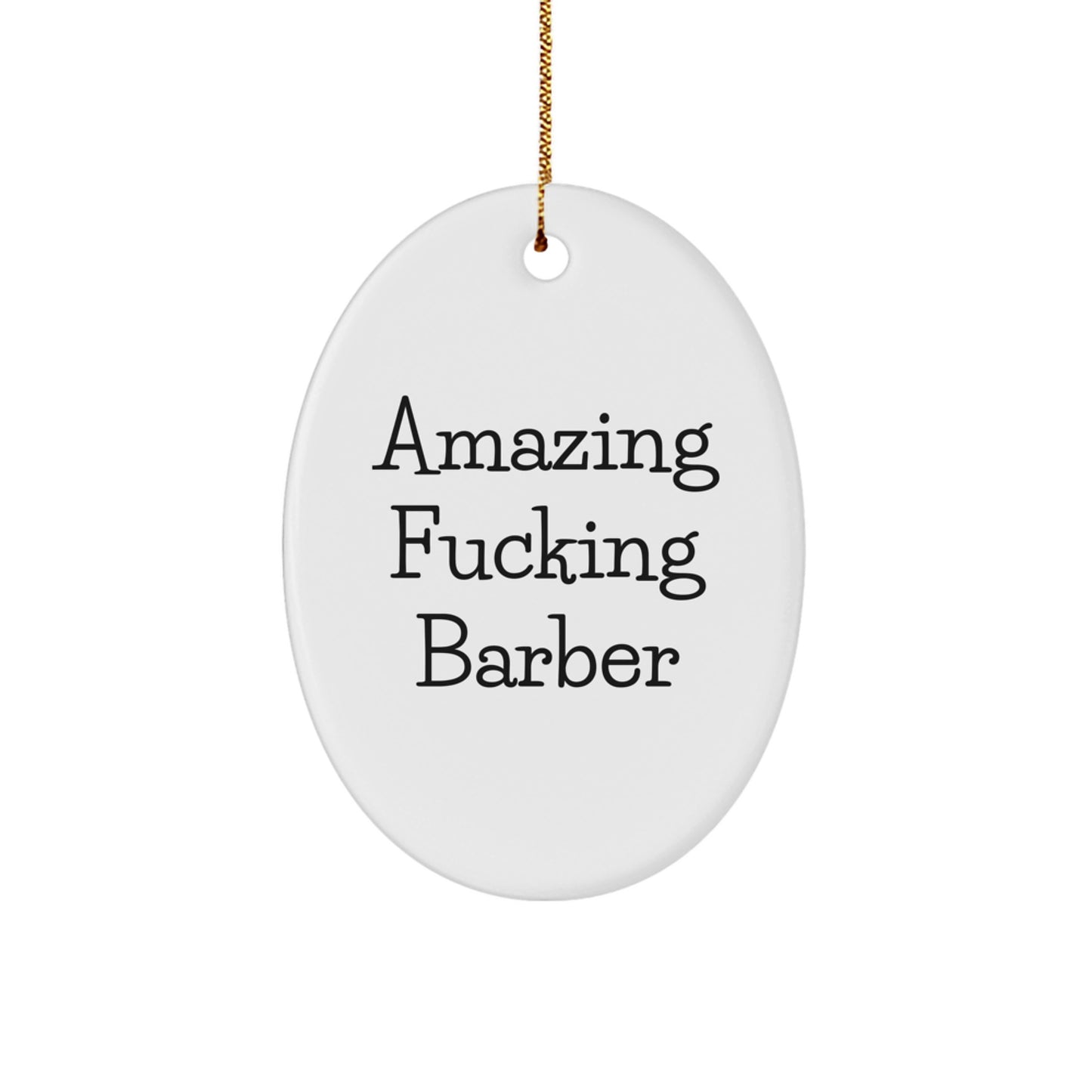 Funny Barber Christmas Unique Gift for Friends, Oval Ornament Decoration with Amazing F--king Barber Humor, Gifts from Men - Image 1