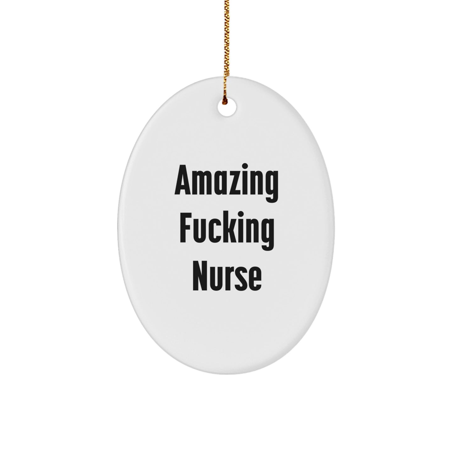 Funny Nurse Gifts for Christmas, Oval Ornament with 'Amazing F--king Nurse' Quote, Gifts from Friends and Family - Image 1