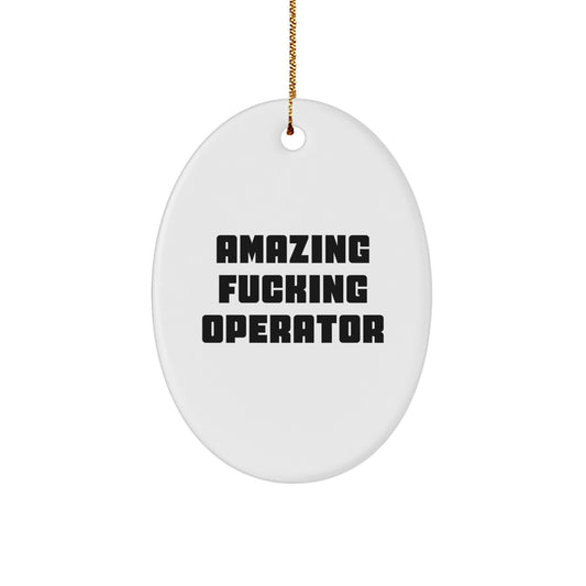 Funny Operator Gifts for Him - Oval Ornament White with Quote 'Amazing F--king Operator' - Christmas Unique Gifts from Friends - Image 1