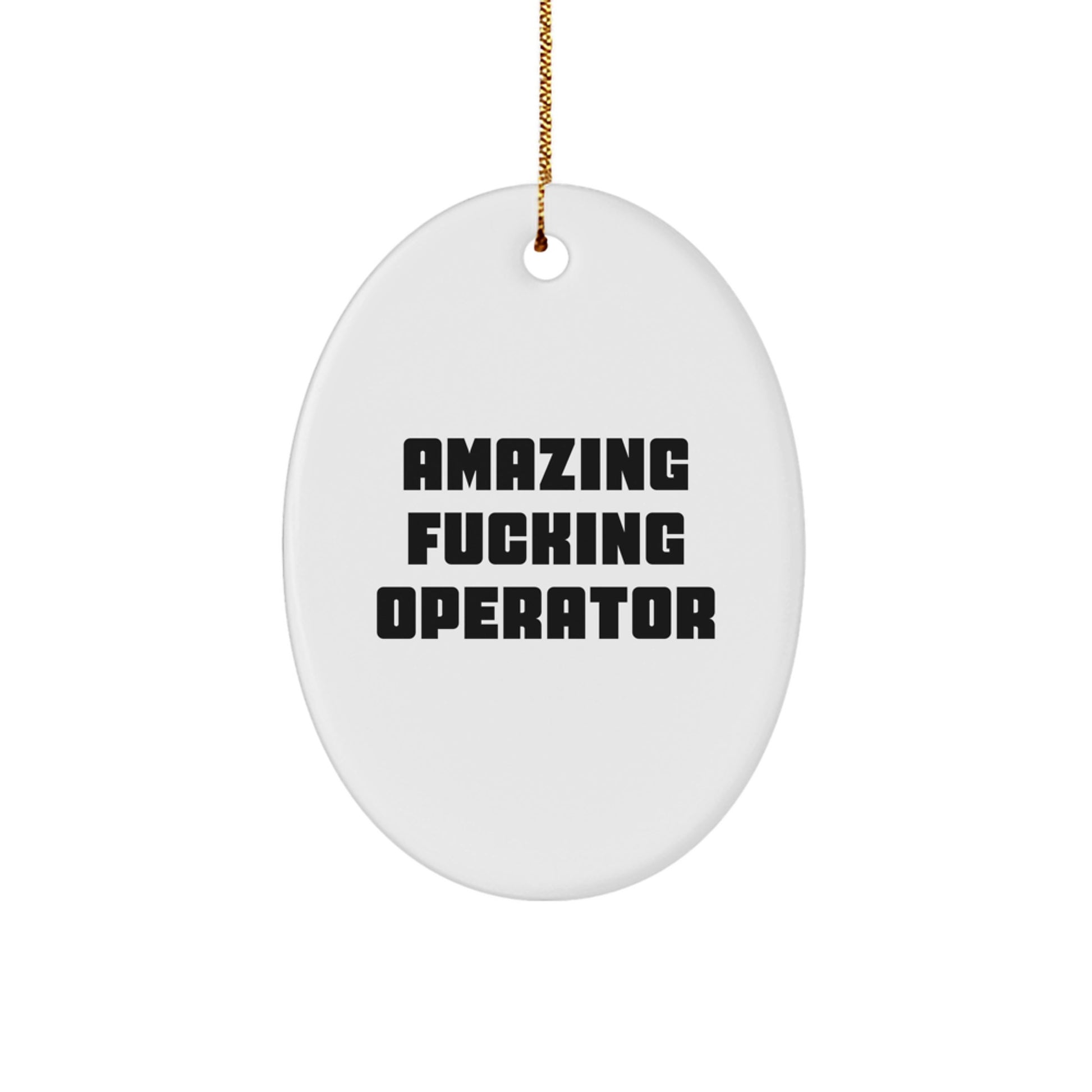 Funny Operator Gifts for Him - Oval Ornament White with Quote 'Amazing F--king Operator' - Christmas Unique Gifts from Friends - Image 1