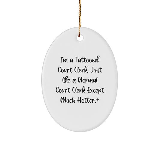 Funny Court Clerk Gifts from Friends, Court Clerk Oval Ornament, 'I'm A Tattooed Court Clerk', White, Christmas Unique Gifts - Image 1