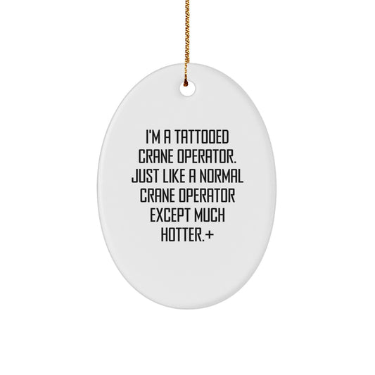 Funny Crane Operator Christmas Unique Gifts for Him - Oval Ornament from Friends and Family - Image 1