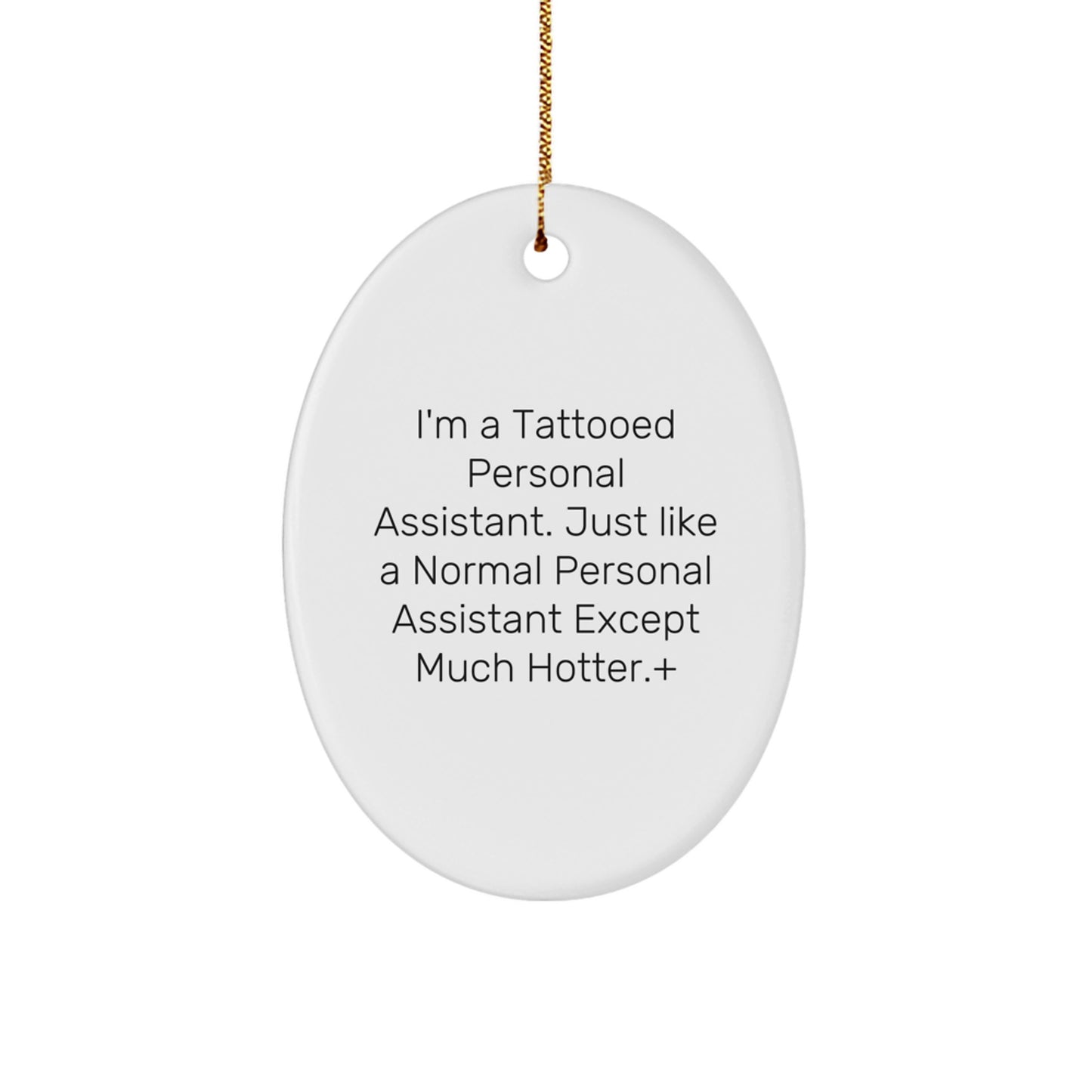 Funny Personal Assistant Gifts from Men to Women, Unique Oval Ornament for Christmas Decorations - 'I'm A Tattooed Personal Assistant...' - Image 1