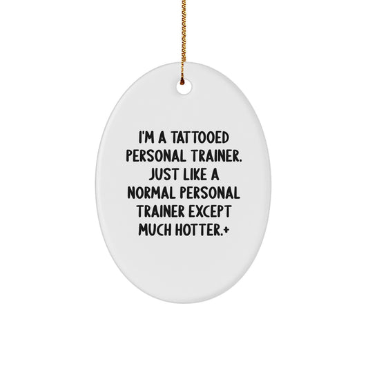 Funny Personal Trainer Gifts for Men Women Friends Family - I'm A Tattooed Personal Trainer Oval Ornament, Christmas Unique Decorations - Image 1