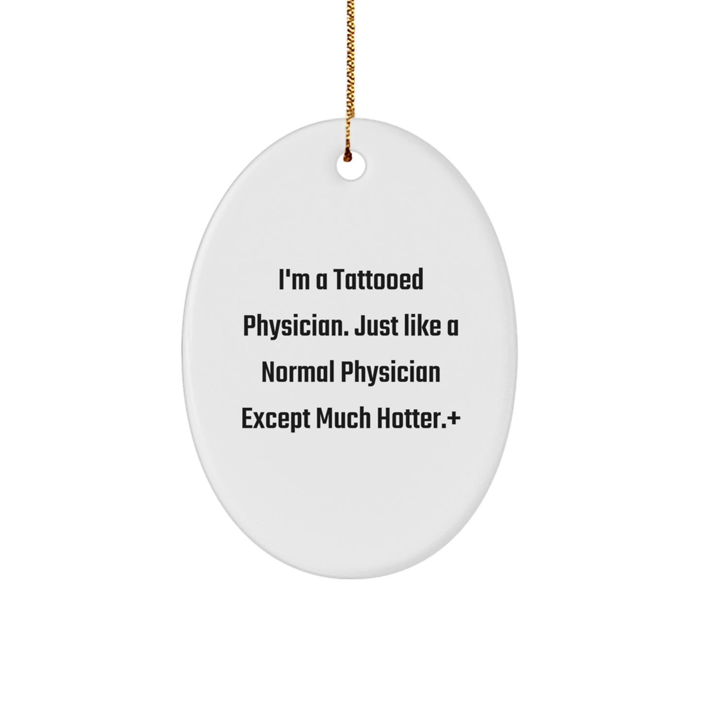 Funny Physician Gifts, Christmas Unique Gifts for Physician Friends, Oval Ornament, I'm A Tattooed Physician Gifts from Friends - Image 1