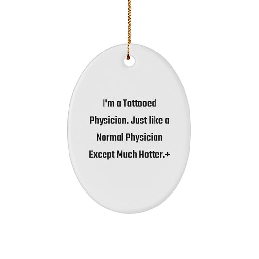 Funny Physician Gifts, Christmas Unique Gifts for Physician Friends, Oval Ornament, I'm A Tattooed Physician Gifts from Friends - Image 1