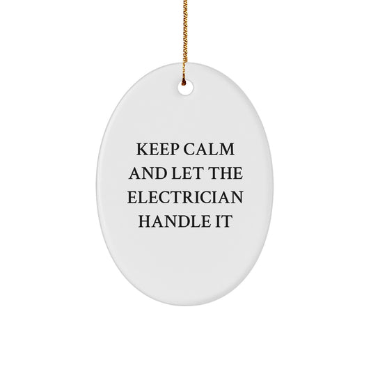 Funny Electrician Gifts for Men - Oval Ornament 'Keep Calm And Let The Electrician Handle It' Gifts from Friends or Family for Electricians Christmas Unique Gifts - Image 1