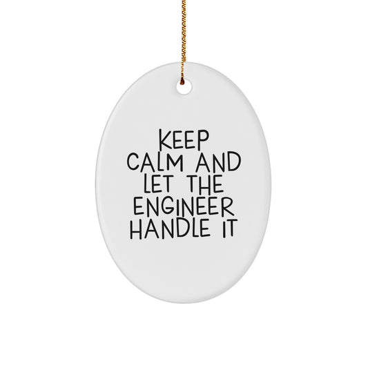 Funny Engineer Oval Ornament Gifts for Men - Keep Calm And Let The Engineer Handle It - Oval Shaped White Engineer Christmas Unique Gift - Image 1