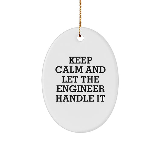 Funny Engineer Gifts from Friends for Christmas Oval Ornament - Keep Calm and Let the Engineer Handle It - Image 1