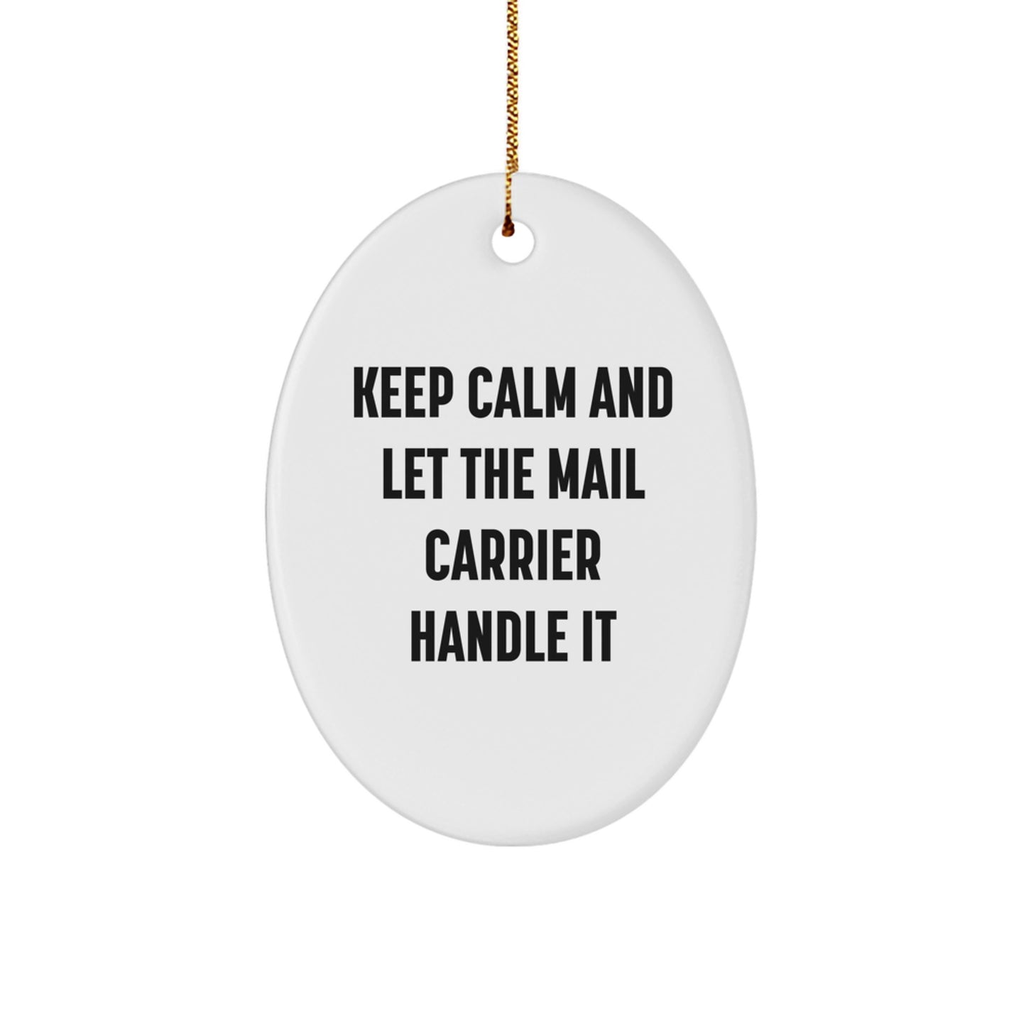 Funny Mail Carrier Oval Ornament Gifts from Friends for Christmas with 'Keep Calm And Let The Mail Carrier Handle It' Quote - Image 1