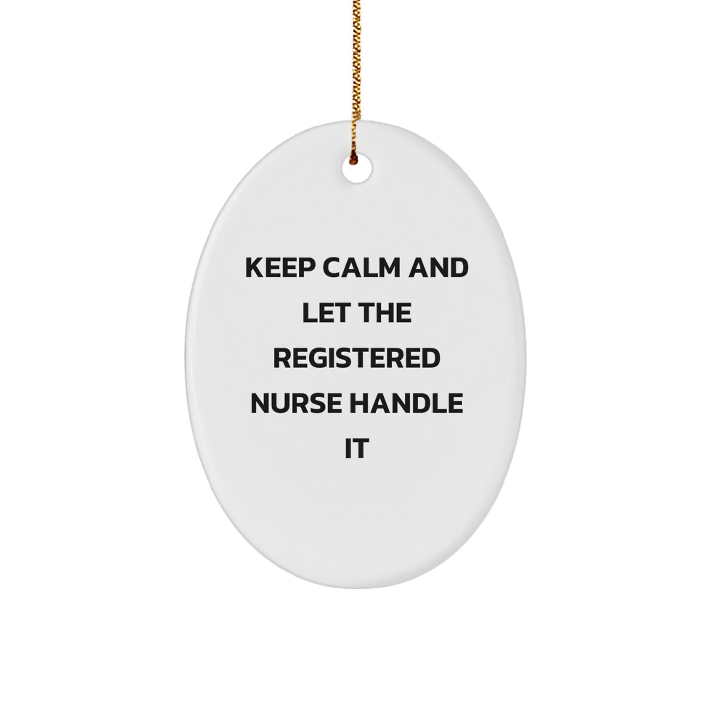 Funny Registered Nurse Oval Ornament Gifts from Men to Friends for Christmas, 'Keep Calm And Let The Registered Nurse Handle It', Unique Oval Ornament for Registered Nurse Women Coworkers Family - Image 1