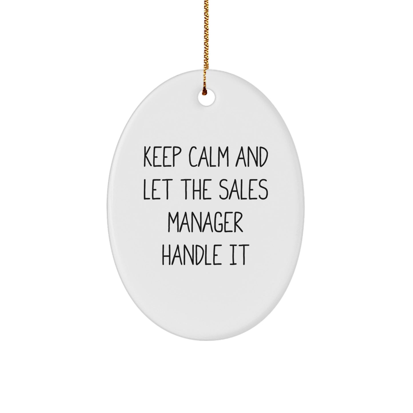 Funny Sales Manager Gifts for Him - Oval Ornament Keep Calm And Let The Sales Manager Handle It - Image 1