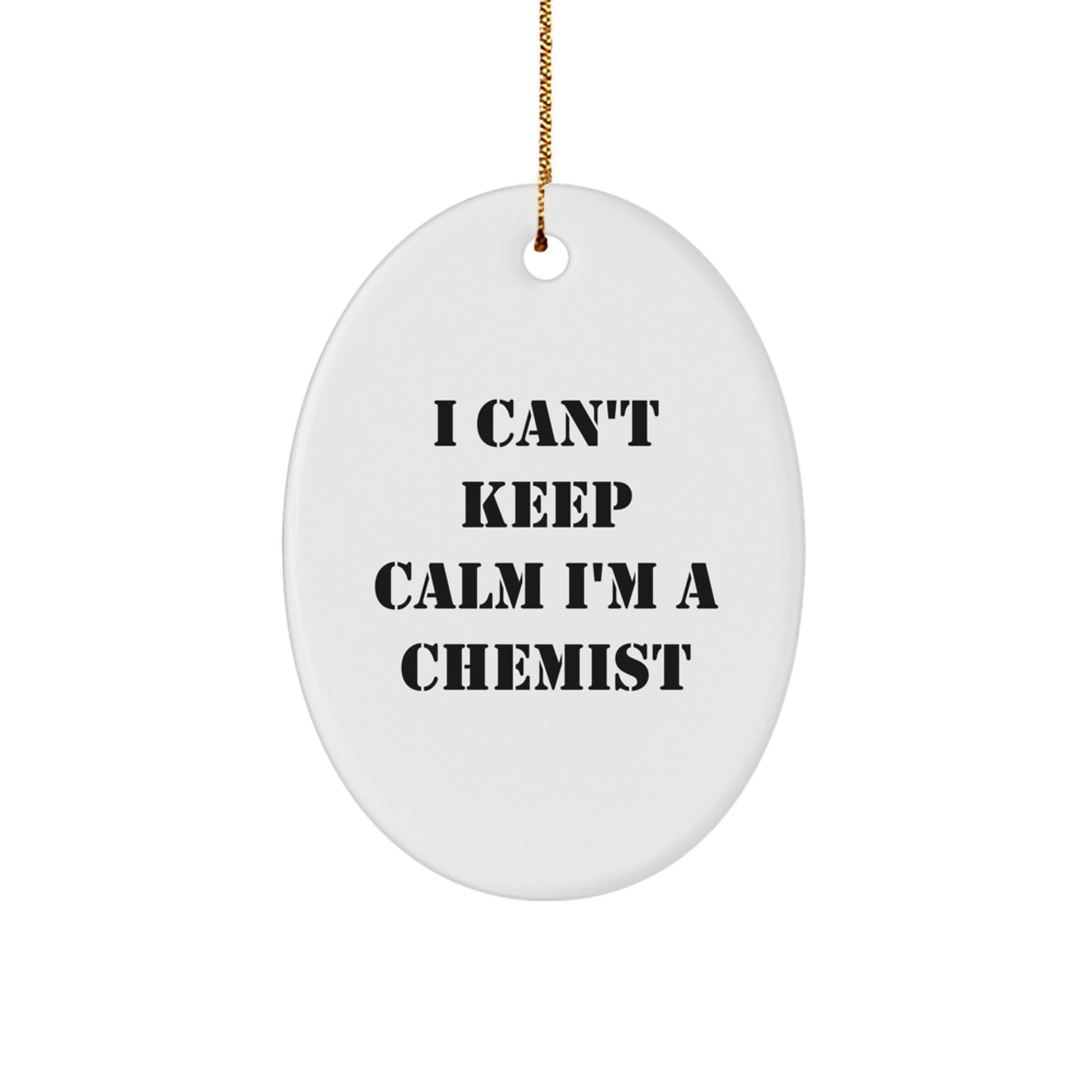 Funny Chemist Gifts for Her, Oval Ornament with I Can't Keep Calm I'm A Chemist - Christmas Unique Gifts from Friends - Image 1