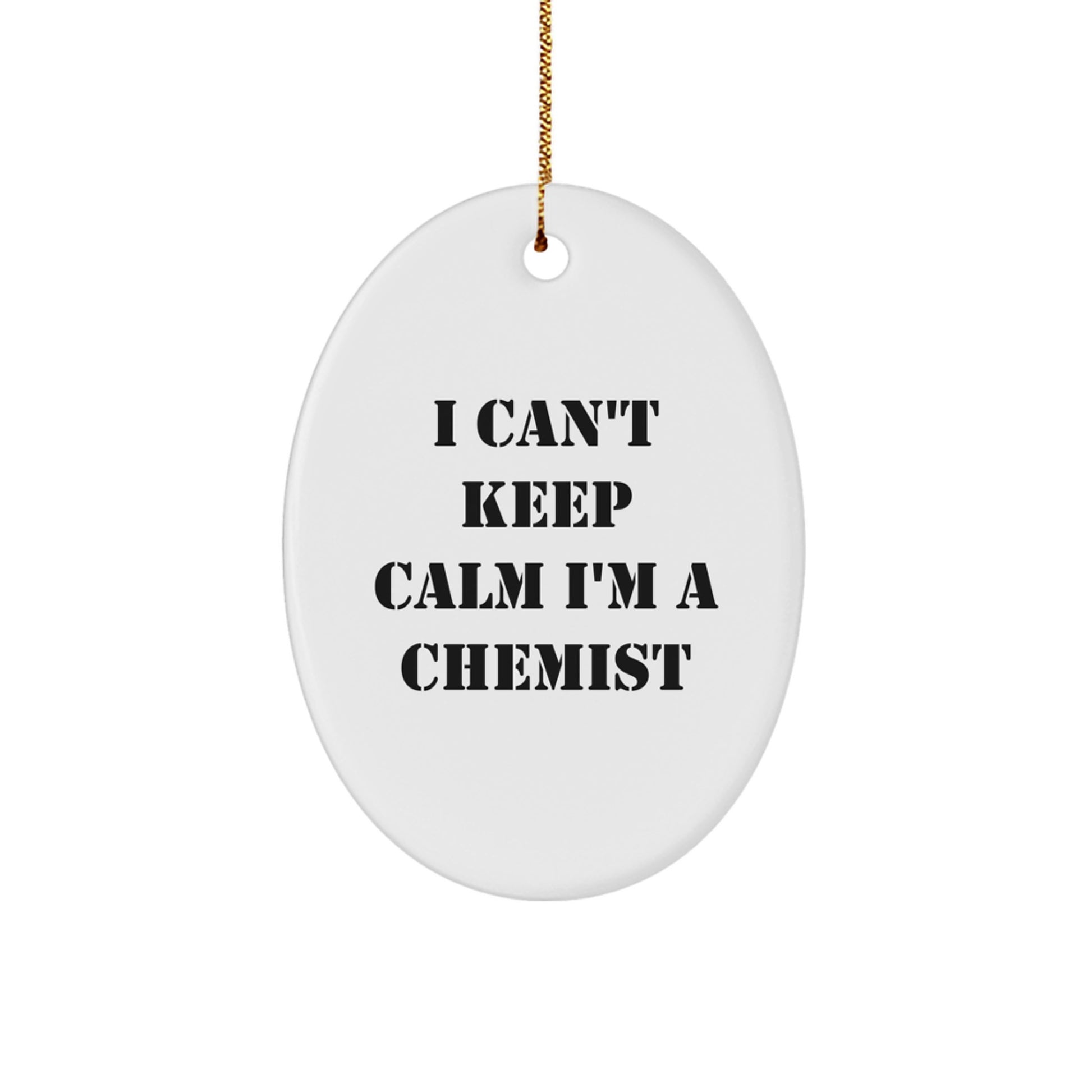 Funny Chemist Gifts for Her, Oval Ornament with I Can't Keep Calm I'm A Chemist - Christmas Unique Gifts from Friends - Image 1