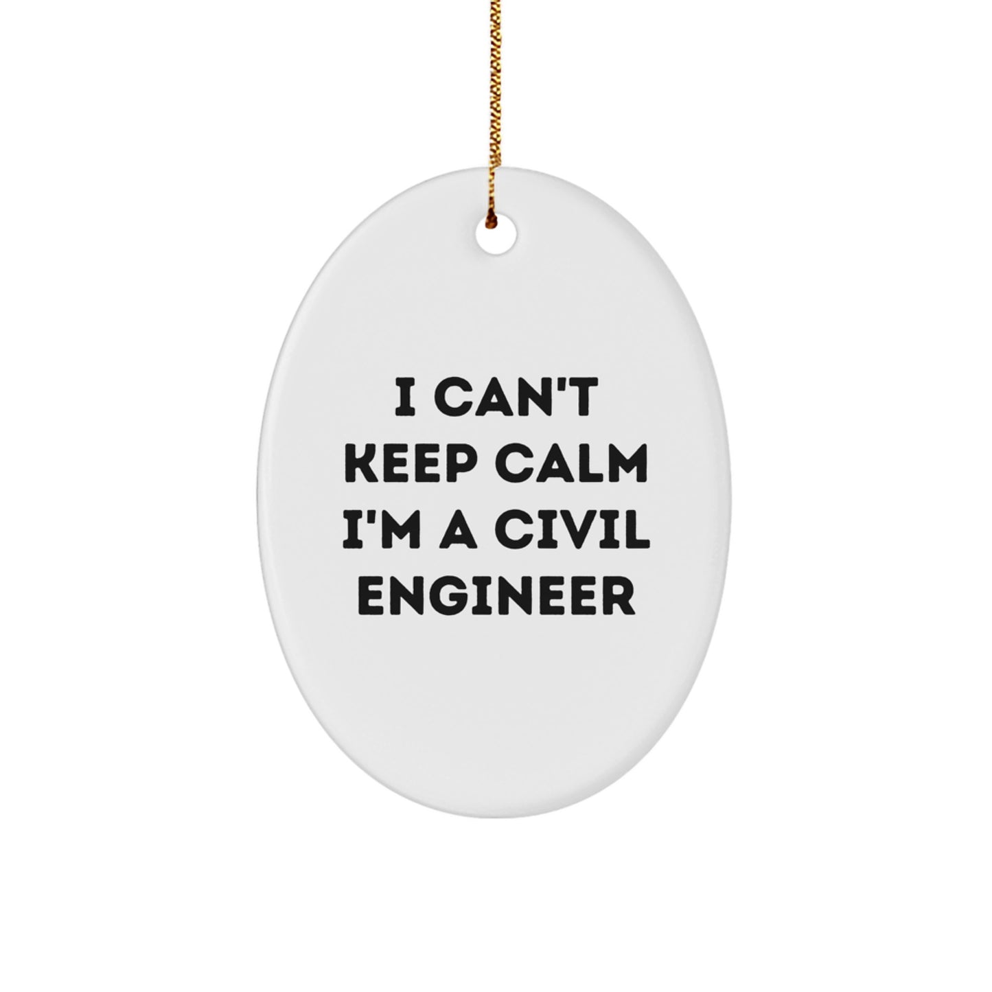 Funny 'I Can't Keep Calm I'm A Civil Engineer' Oval Ornament Gifts for Civil Engineers from Family - Image 1