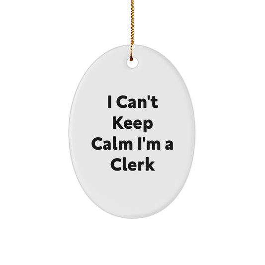 Funny Clerk Gifts for Men, Oval Ornament I Can't Keep Calm I'm A Clerk, Christmas Unique Gifts from Friends - Image 1