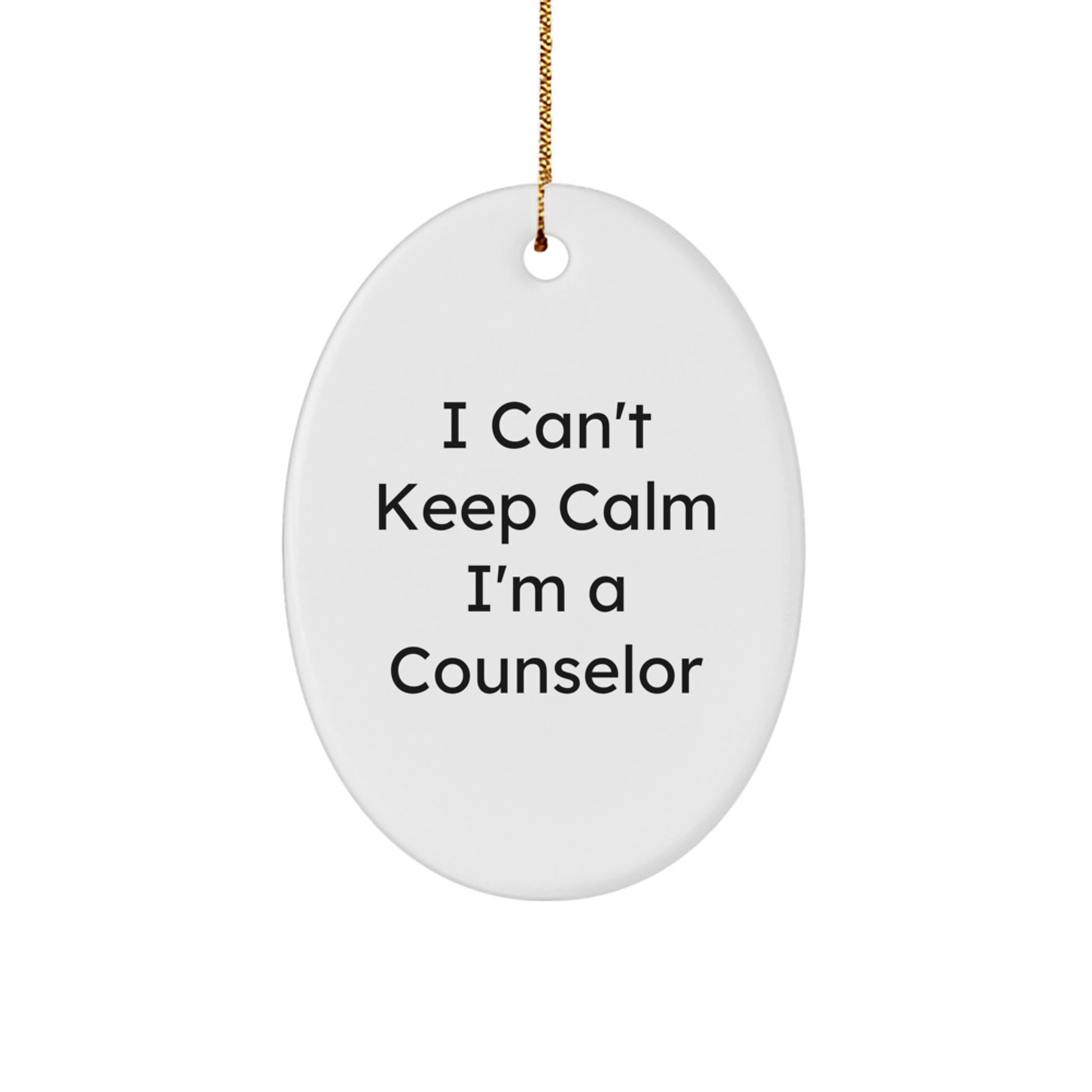 Funny Counselor Gift, Oval Ornament for Counselor Friends, I Can't Keep Calm I'm A Counselor Quote - Christmas Unique Gifts from Friends to Family - Image 1