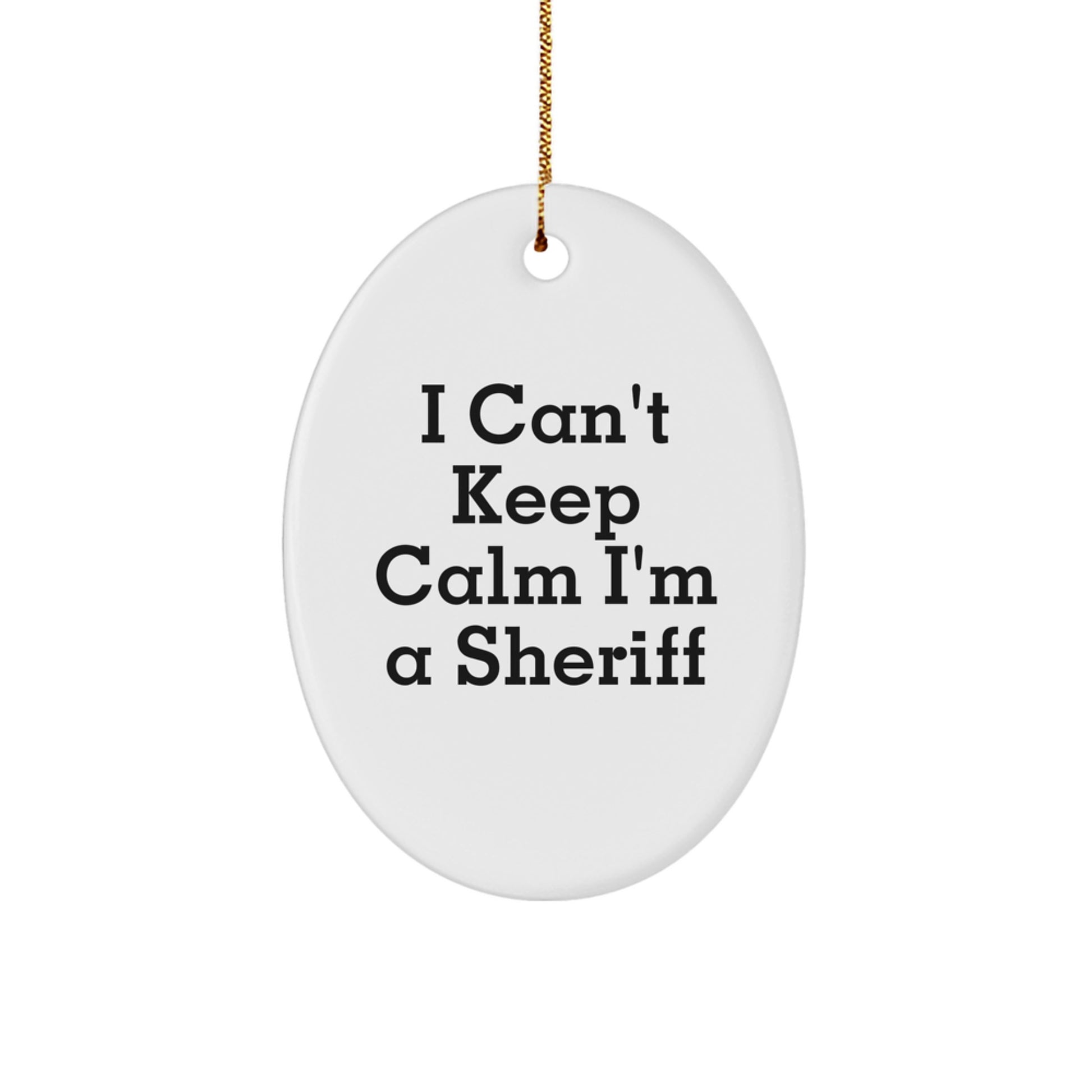 Funny Sheriff Gifts for Men I Can't Keep Calm I'm A Sheriff Christmas Oval Ornament Gifts from Family - Image 1