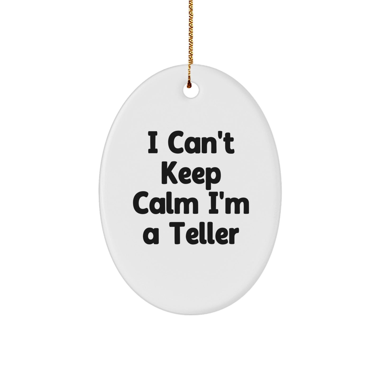 Funny I Can't Keep Calm I'm A Teller Gifts for Teller Oval Ornament Christmas Unique Gifts from Friends - Image 1