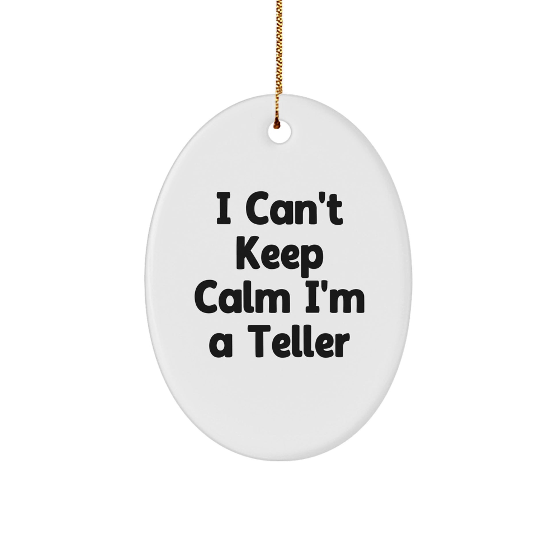 Funny I Can't Keep Calm I'm A Teller Gifts for Teller Oval Ornament Christmas Unique Gifts from Friends - Image 1