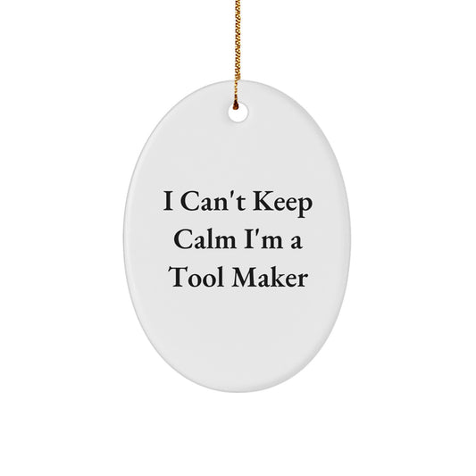 Funny Tool Maker Gifts from Men to Friends - I Can't Keep Calm Oval Ornament Christmas Unique Gifts - Image 1