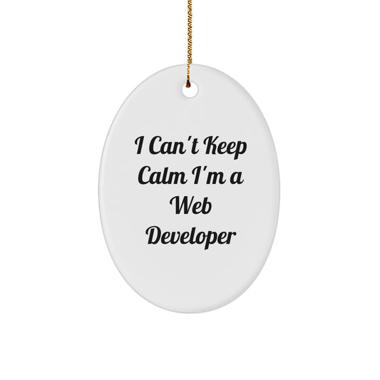 I Can't Keep Calm I'm A Web Developer Funny Oval Ornament Gifts for Web Developers from Family and Friends - Image 1