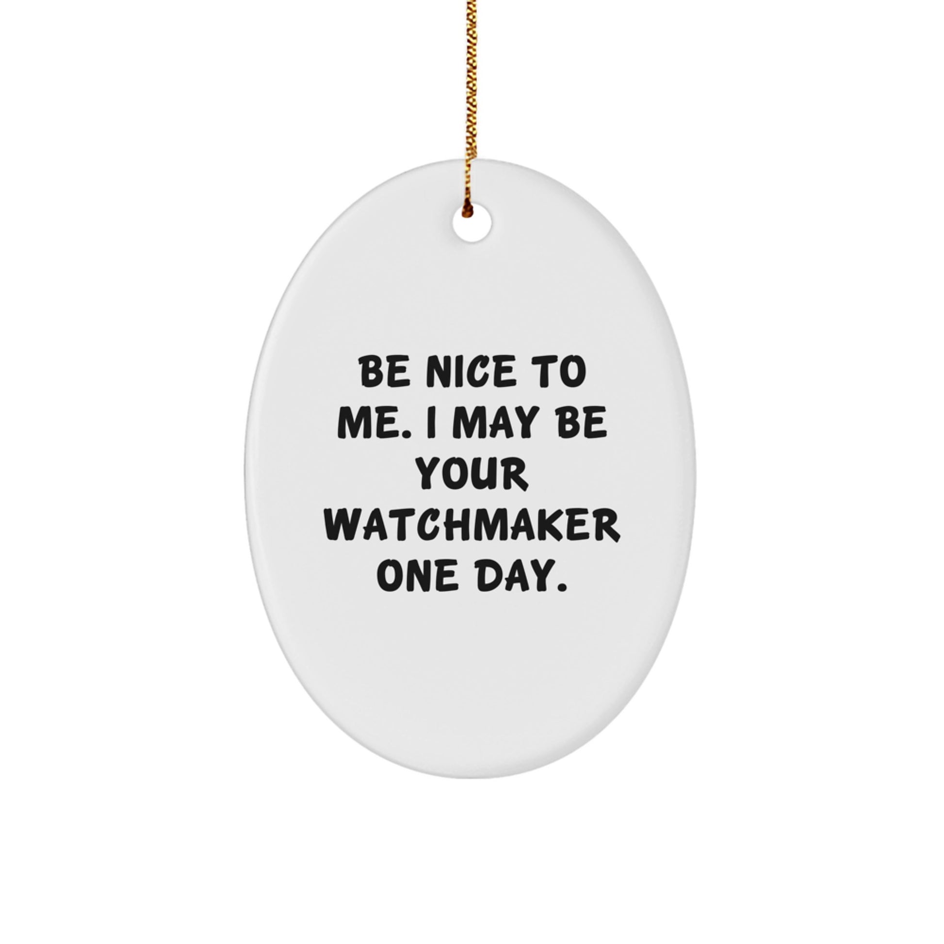 Nice Watchmaker Gifts from Friends, Family, or Coworkers - Funny Oval Ornament for Christmas - Image 1