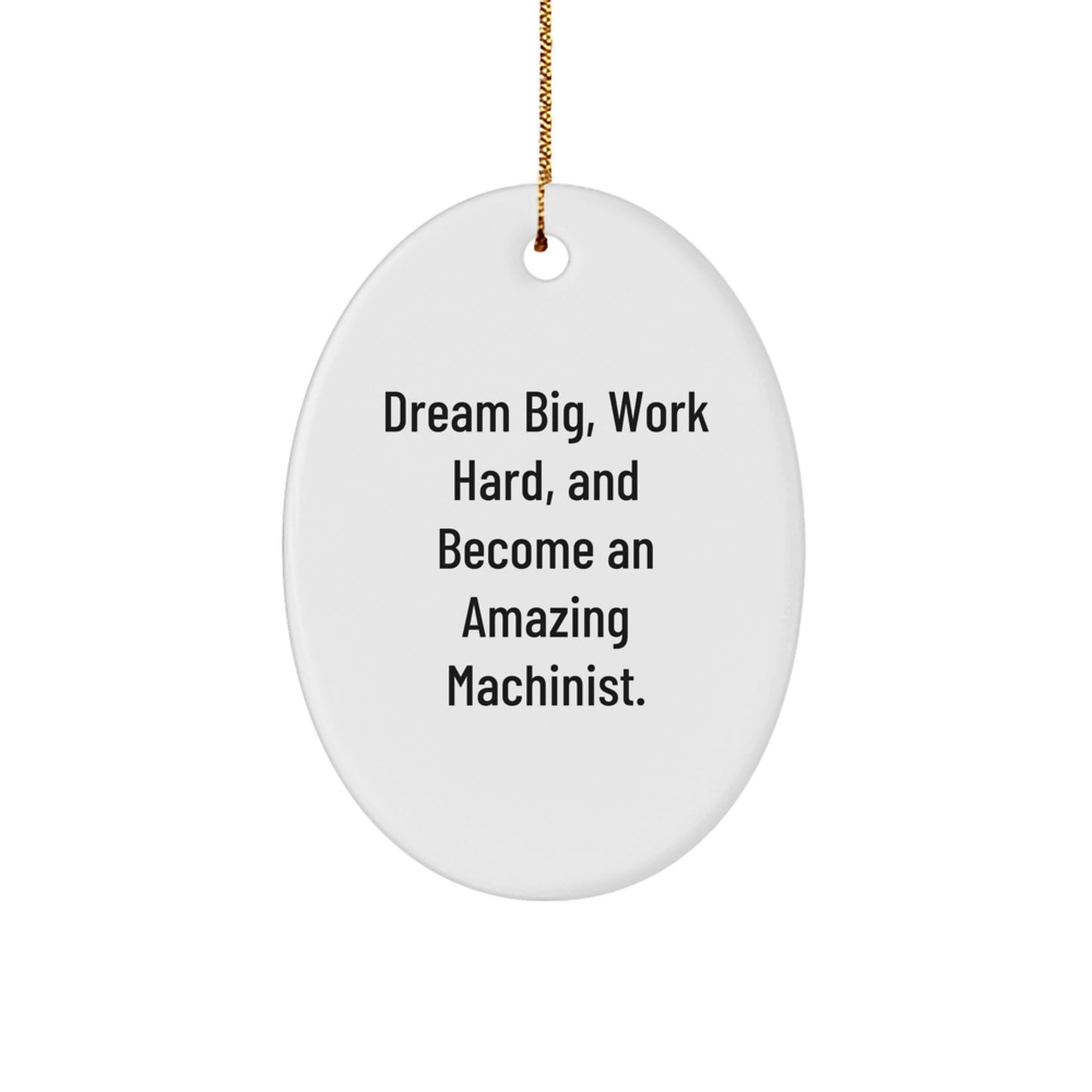 Machinist Gifts from Family - 'Dream Big, Work Hard' Oval Ornament for Machinists at Christmas - Image 1