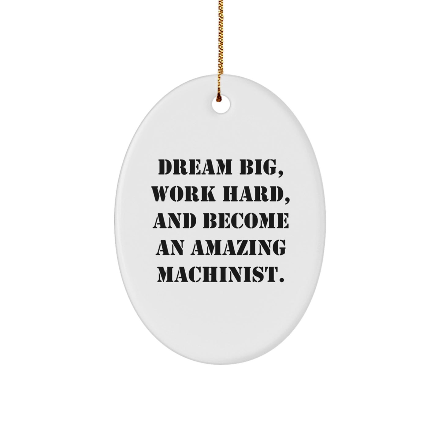 Machinist Gifts for Men - Oval Ornament with Funny Quote - Gifts from Friends or Family - Christmas Unique Gifts - Image 1