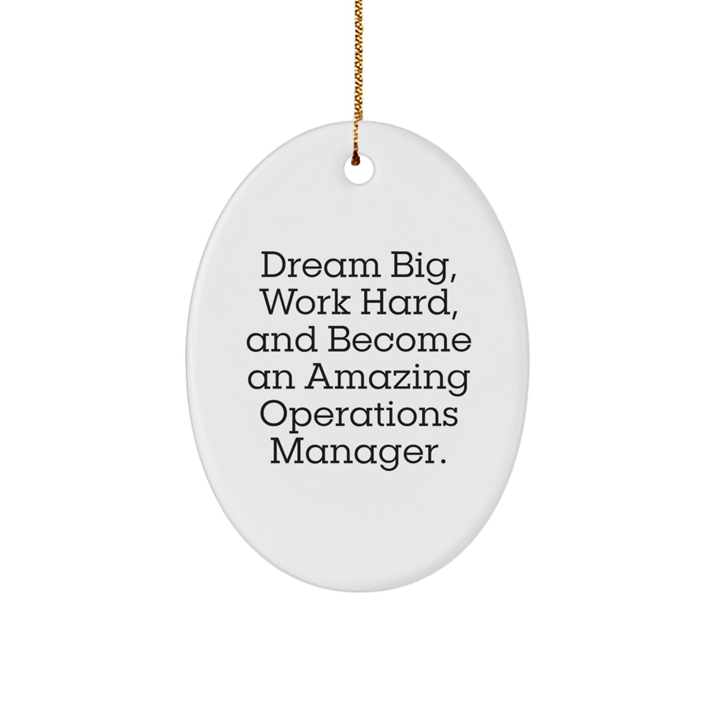 Inspiring Operations Manager Gifts from Family - Oval Ornament with 'Dream Big, Work Hard, And Become An Amazing Operations Manager.' Quote for Christmas - Image 1