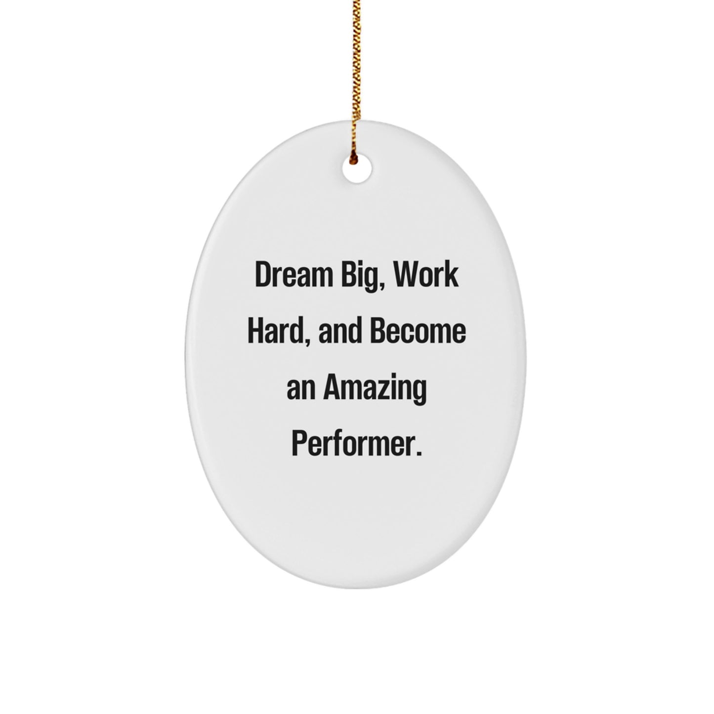 Dream Big Gifts for Performers - Oval Ornament with Inspirational Quote, Perfect for Christmas - Image 1