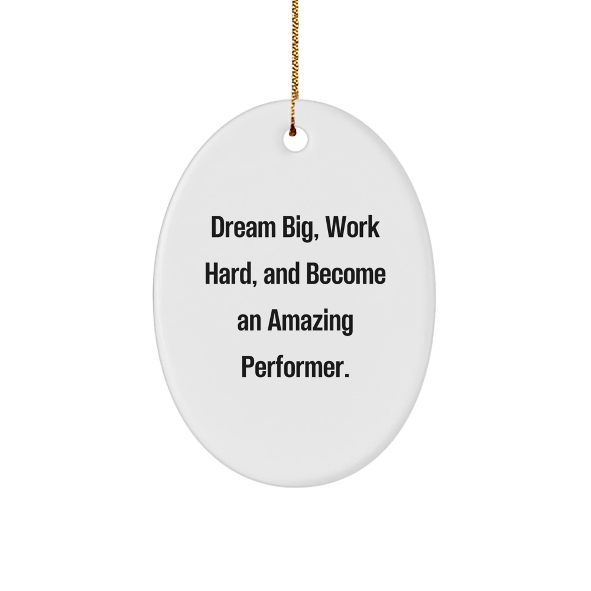 Dream Big Gifts for Performers - Oval Ornament with Inspirational Quote, Perfect for Christmas - Image 1