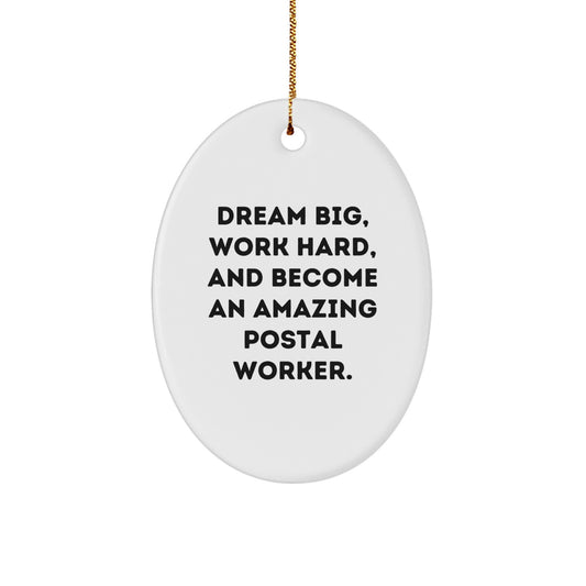 Dream Big Gifts for Postal Worker Friends - Funny Inspirational Oval Ornament, Gifts from Family for Postal Worker Men - Image 1