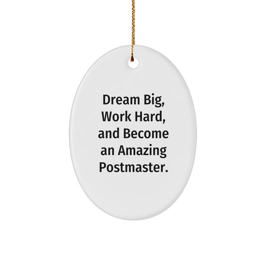 Gifts from Friends for Postmaster - 'Dream Big, Work Hard, And Become An Amazing Postmaster.' Oval Ornament, White, Christmas Unique Gifts - Image 1
